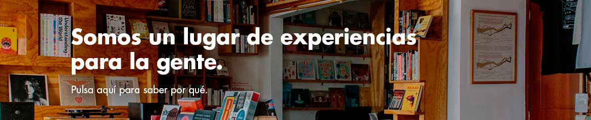 Somos un lugar de experiencias para la gente. Pulsa esta imagen para saber por qué.
