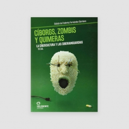 Portada Libro Cíborgs, zombis y quimeras: La cibercultura y las cibervanguardias