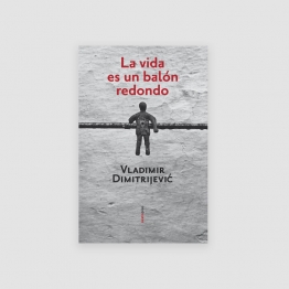 Portada Libro La vida es un balón redondo