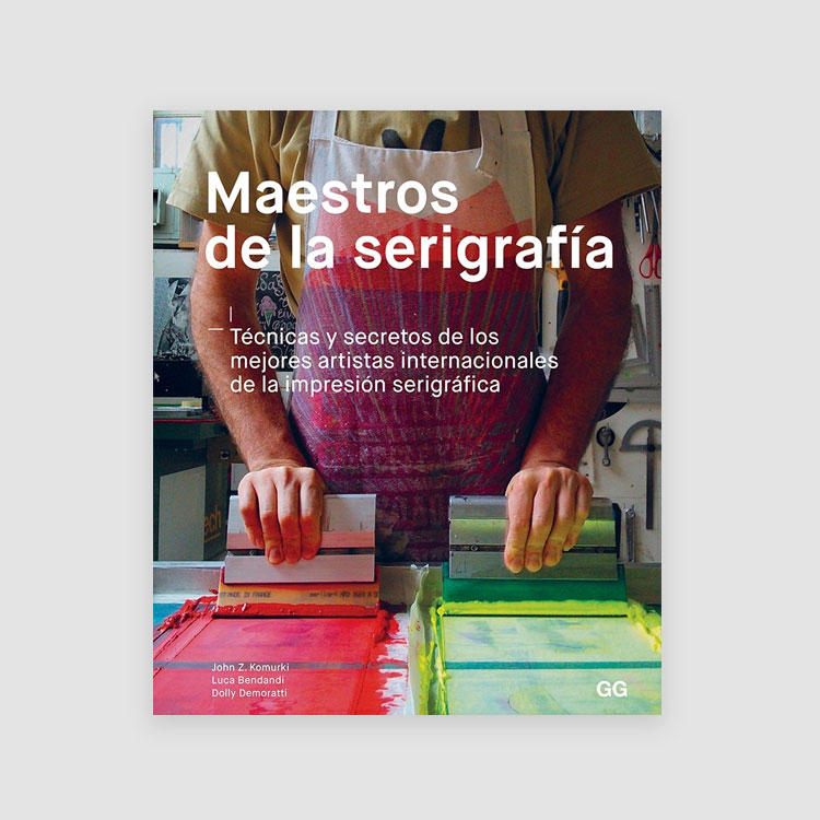 Portada Libro Maestros de la serigrafía. Técnicas y secretos de los mejores artistas internacionales de la impresión serigráfica