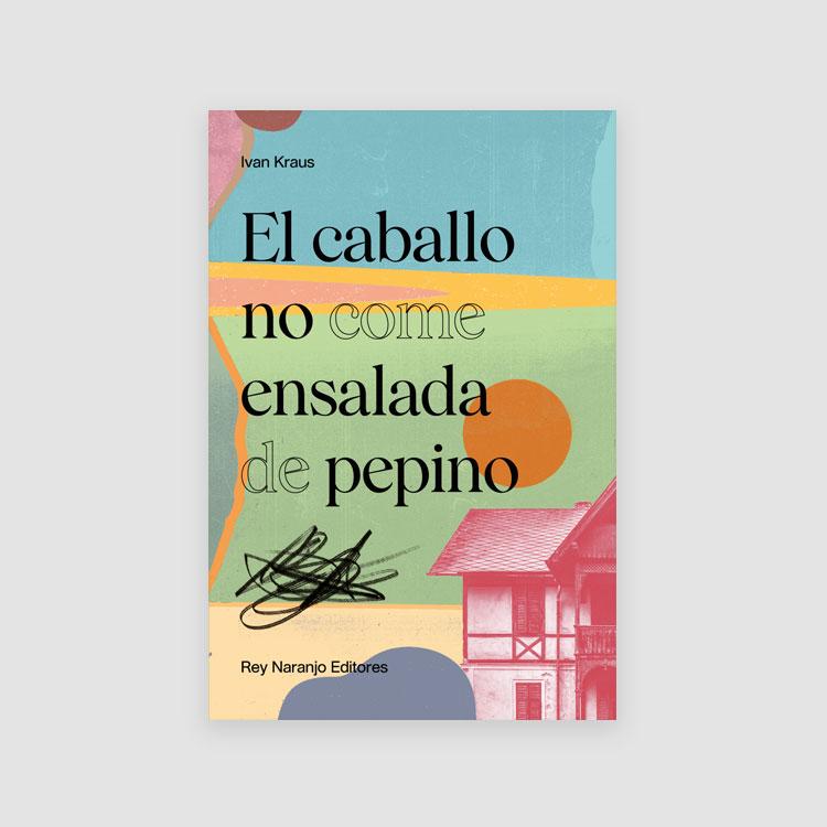 Portada Libro El caballo no come ensalada de pepino